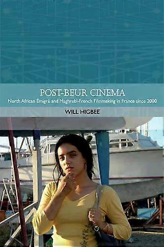 Post-beur Cinema - Higbee, Will