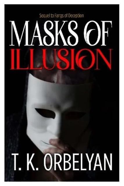 Illusionens Masker - T.K. Orbelyan