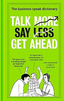 Talk More. Say Less. Get Ahead.