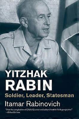 Yitzhak Rabin - Soldier Leader Statesman