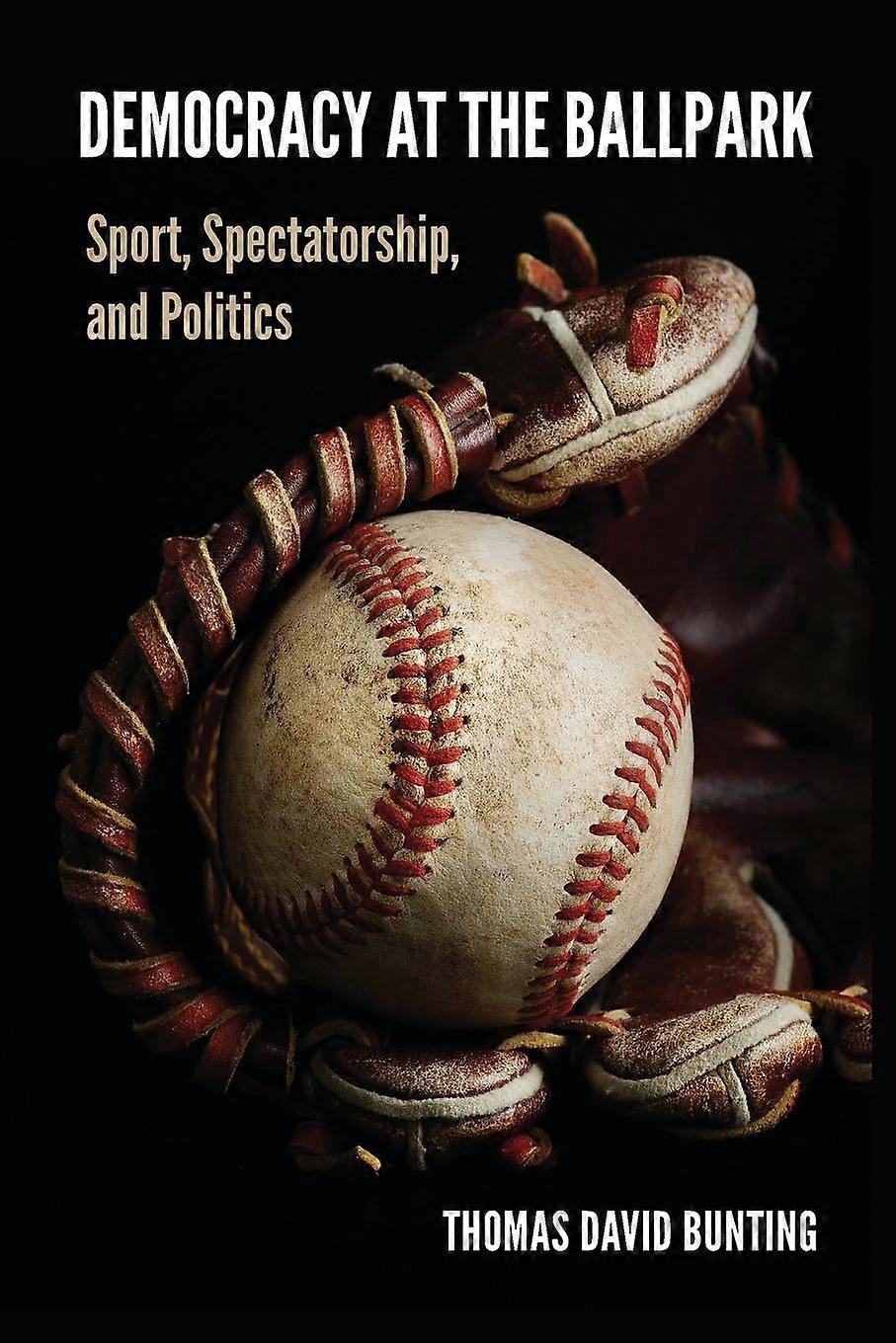Democracy At The Ballpark by Thomas David Bunting Paperback