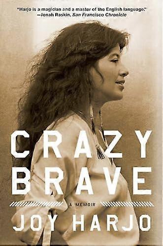 Crazy Brave: A Memoir