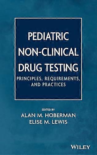 Pediatric Non Clinical Drug Testing: Principles Requirements and Practice