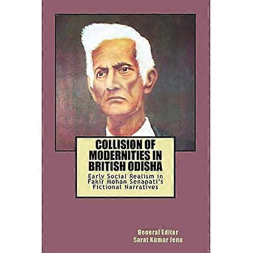 Collision of Modernities in British Odisha : Early Social Realism in Fakir Mohan Senapati's Fictional Narratives