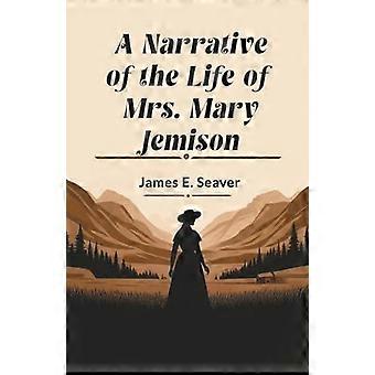 Een beschrijving van het leven van mevrouw Mary Jemison - James E. Seaver