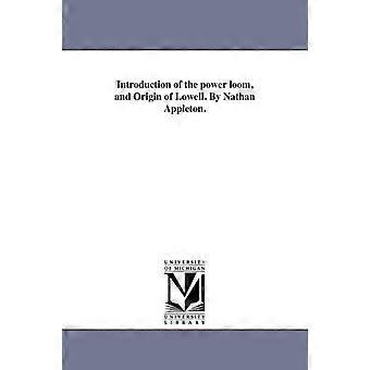Introduction Of The Power Loom And Origin Of Lowell. By Nathan Appleton - Nathan Appleton - en Book