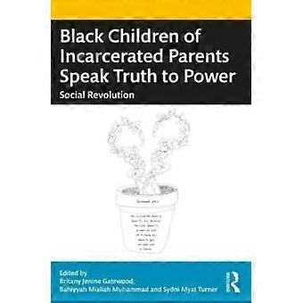 Black Children Of Incarcerated Parents Speak Truth To Power Social Revolution - Taylor & Francis Ltd