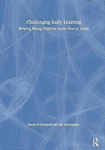 Challenging Early Learning: Helping Young Children Learn How to Learn