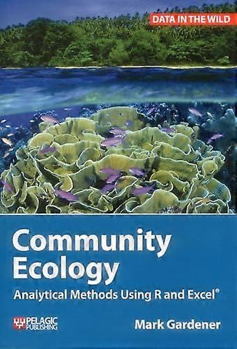 Community Ecology Analytical Methods Using R and Excel