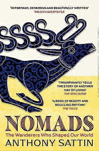 Nomads: The Wanderers Who Shaped Our World