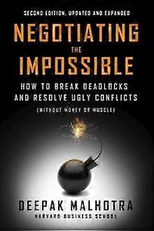 Negotiating The Impossible Second Edition - Deepak Malhotra