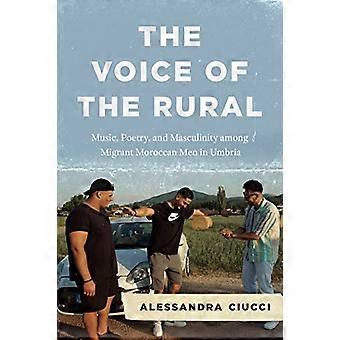 La voce del rurale: musica, poesia e mascolinità tra gli uomini marocchini migranti in Umbria (Chicago Studies in Ethnomusicology)