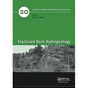 Fractured Rock Hydrogeology (IAH - Selected Papers on Hydrogeology)