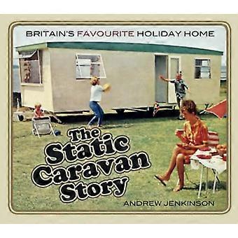 The Static Caravan Story: Britain's Favourite Holiday Home