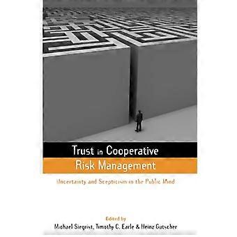 Fiducia nella gestione cooperativa del rischio: incertezza e scetticismo nella mente del pubblico (Earthscan Risk in Society)