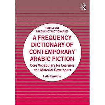 Un dictionnaire de fréquence de la fiction arabe contemporaine : vocabulaire de base pour les apprenants et les développeurs de matériel (dictionnaires de fréquence Routledge)