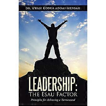 Leadership: Der Esau-Faktor: Prinzipien für den Turnaround