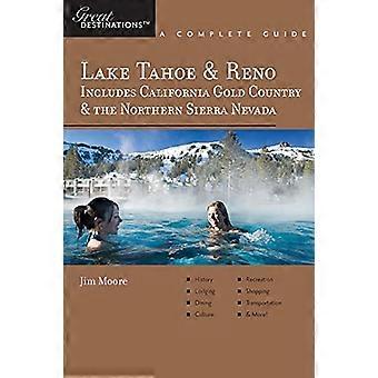 Wspaniałe miejsca: Jezioro Tahoe i Reno: Obejmuje kalifornijską krainę złota i północną Sierra Nevada: Kompletny przewodnik (Wspaniałe miejsca: Jezioro Tahoe)