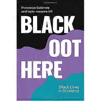 Black Oot Here: Black Lives in Scotland (Schwarzsein in Großbritannien)