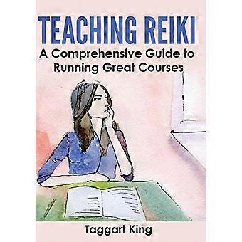Teaching Reiki: A Comprehensive Guide to Running Great Reiki Courses