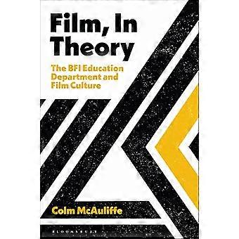 Film In Theory The BFI Education Department and Film Culture