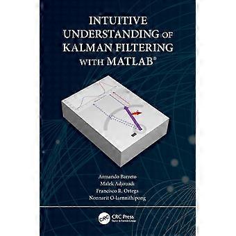 Intuitive Understanding Of Kalman Filtering With Matlab - Armando Barreto - Paperback - en Book