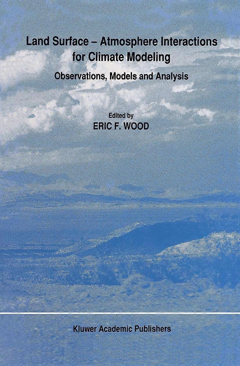 Land surface atmosphere interactions for climate modeling observations, models and analysis