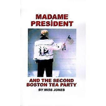 Madame president and the second boston tea party