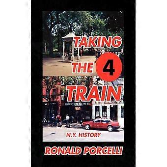 Taking The 4 Train - Ronald Porcelli - Paperback - English Book - History