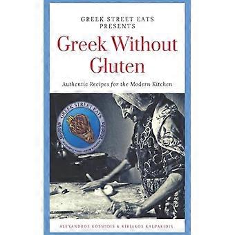 Griechische Rezepte ohne Gluten: Authentische Rezepte für die moderne Küche aus dem Mittelmeerraum