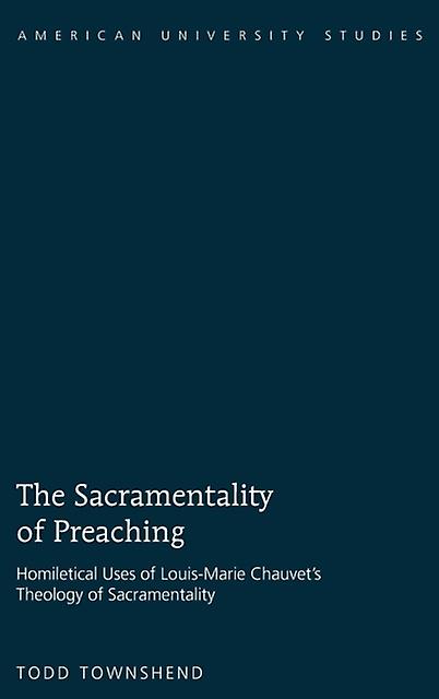 The Sacramentality Of Preaching by Todd Townshend Hardback Book