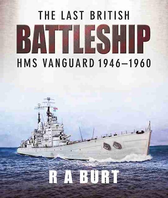 The Last British Battleship by A & Burt & R Paperback Book