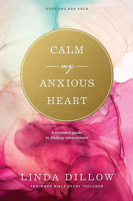 Calm My Anxious Heart by Linda Dillow Paperback