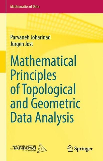Mathematical Principles Of Topological And Geometric Data Analysis by Jurgen Jost Hardback Book