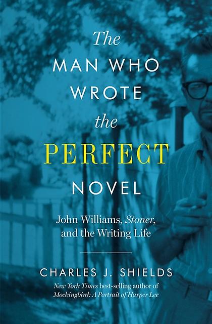 The Man Who Wrote The Perfect Novel by Charles J. Shields Paperback Book