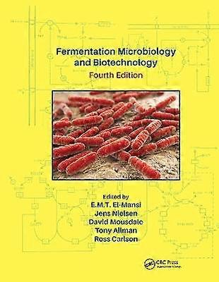 Fermentation Microbiology and Biotechnology Fourth Edition