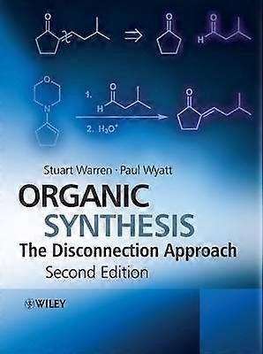 Organic Synthesis - The Disconnection Approach 2e