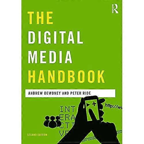 The Digital Media Handbook (Media Practice)