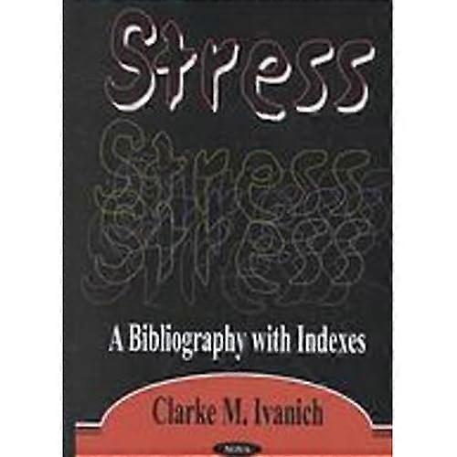 Stress: a Bibliography with Indexes