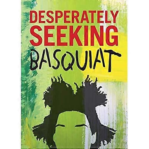 Desperately Seeking Basquiat