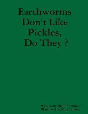 Earthworms Don't Like Pickles Do They ?