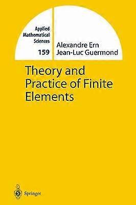Theory and Practice of Finite Elements