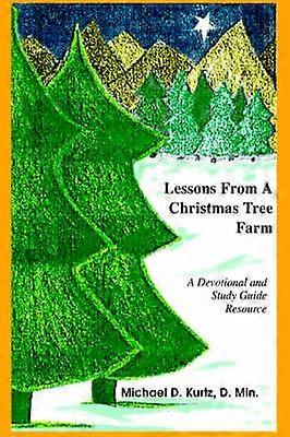 Lessons From A Christmas Tree Farm A Devotional and Study Guide Resource