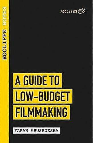 Rocliffe Notes A Guide to Low Budget Filmmaking