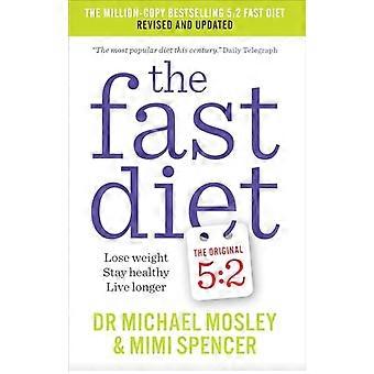 The Fast Diet Revised and Updated Lose weight stay healthy live longer