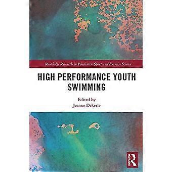High Performance Jeugdzwemmen (Routledge Research in Pediatric Sport and Exercise Science)