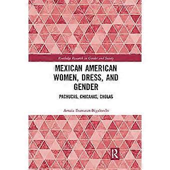 Meksikolaisamerikkalaiset naiset, pukeutuminen ja sukupuoli: Pachucas, Chicanas, Cholas (Routledge Research in Gender and Society)