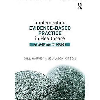 Evidence-Based Practice implementeren in de zorg: een faciliteringsgids