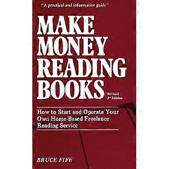 Make Money Reading Books: How to Start and Operate Your Own Home-Based Freelance Reading Service