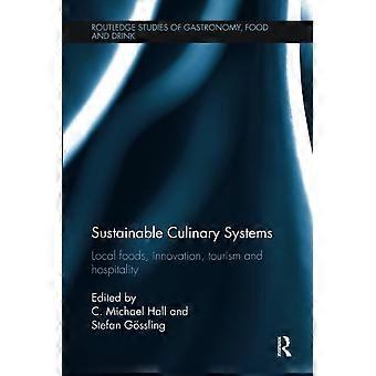 Nachhaltige kulinarische Systeme: Lokale Lebensmittel, Innovation, Tourismus und Gastgewerbe (Routledge-Studien zu Gastronomie, Essen und Trinken)